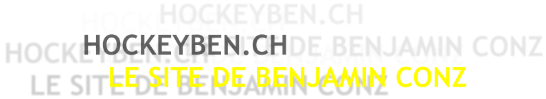 HOCKEYBEN.CH    LE SITE DE BENJAMIN CONZ